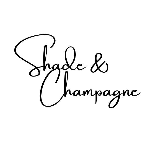 Shade & Champagne Podcast Artwork Image