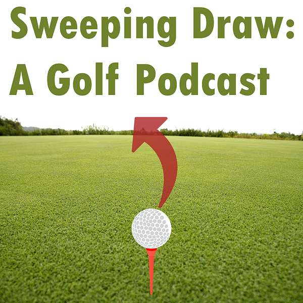 Sweeping Draw: A Golf Podcast Podcast Artwork Image
