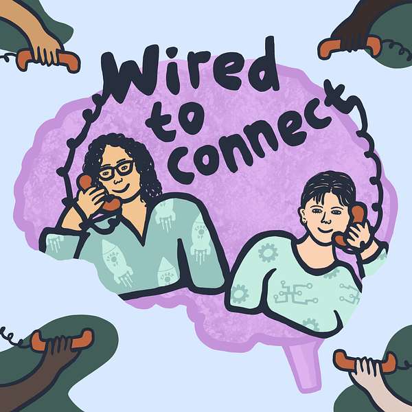 Wired to Connect | Improving Relationships With Mental Health + Tech, One Episode at a Time Podcast Artwork Image