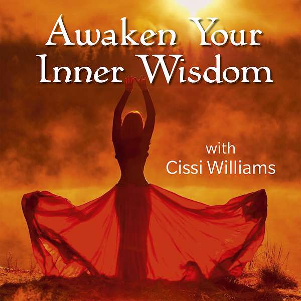 Awaken Your Inner Wisdom with Cissi Williams Podcast Artwork Image