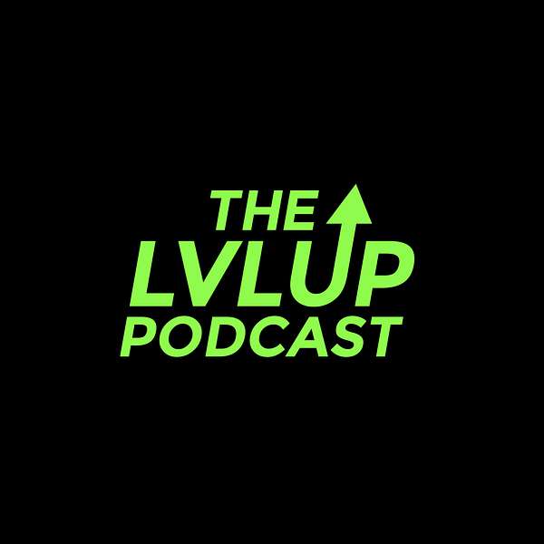 The LVLUP Podcast Podcast Artwork Image