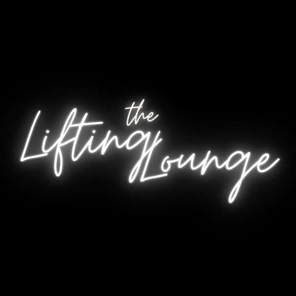 The Lifting Lounge Podcast Artwork Image