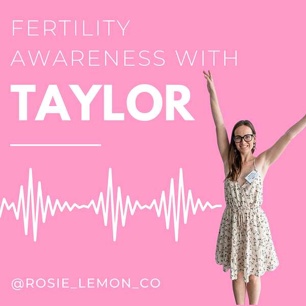 Fertility Awareness with Taylor  Podcast Artwork Image