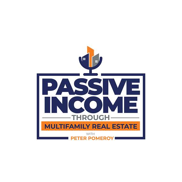 Passive Income Through Multifamily Real Estate Podcast Artwork Image