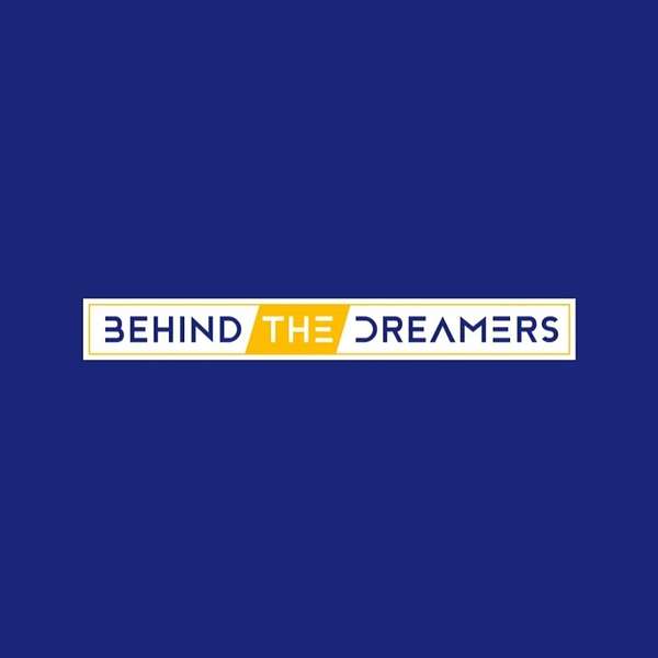Behind the Dreamers Podcast Artwork Image