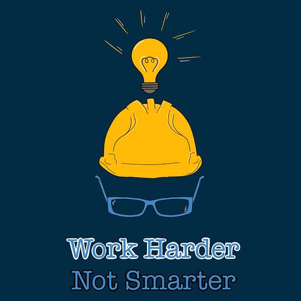 Work Harder Not Smarter Podcast Podcast Artwork Image