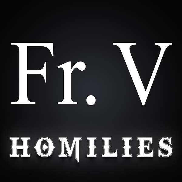 Fr. V Homilies Podcast Artwork Image