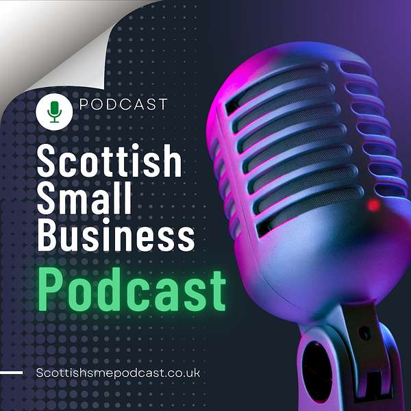 Scottish Small Business Podcast Podcast Artwork Image