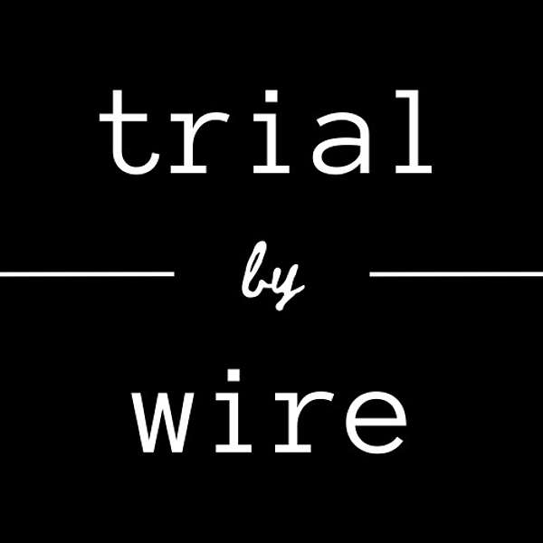 Trial By Wire Podcast Artwork Image
