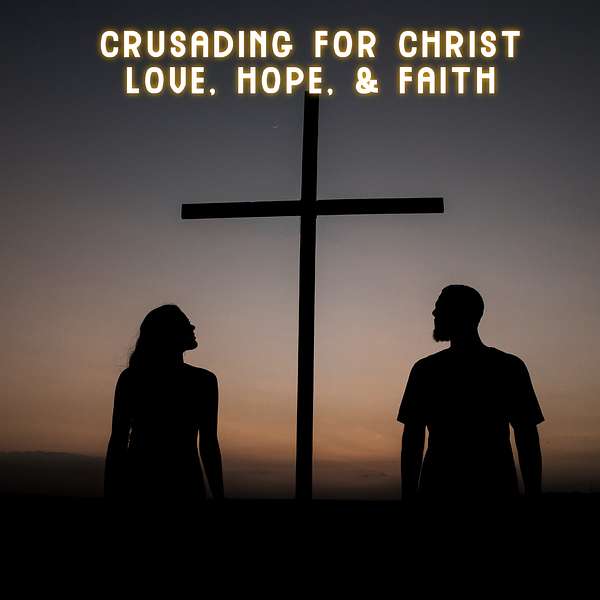 Crusading for Christ Pod Cast Hour! Podcast Artwork Image