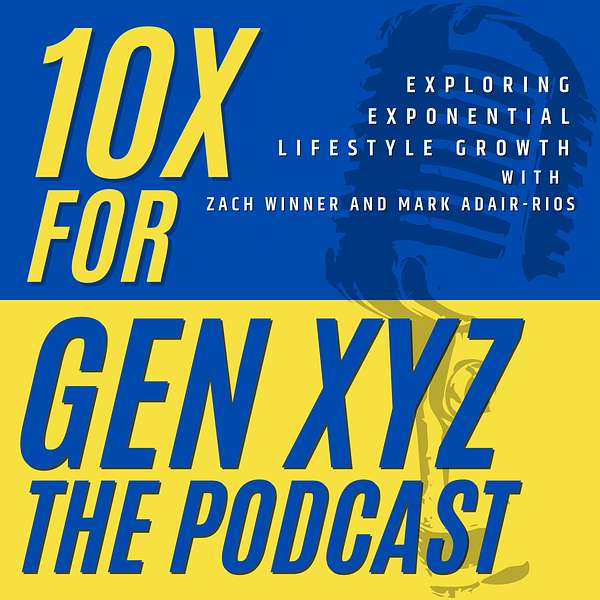 10X for Gen XYZ Podcast Artwork Image