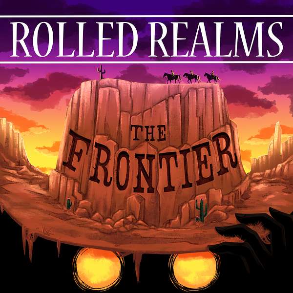 Rolled Realms: The Frontier Podcast Artwork Image