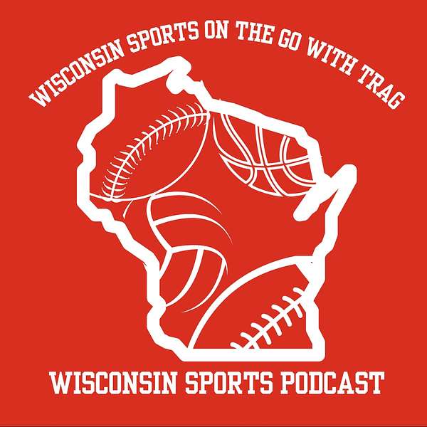 Wisconsin Sports on the go with Trag Podcast Artwork Image