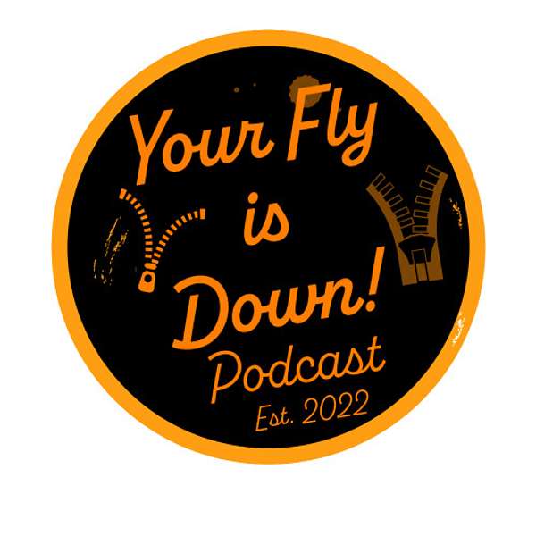 Your Fly Is Down Podcast Artwork Image
