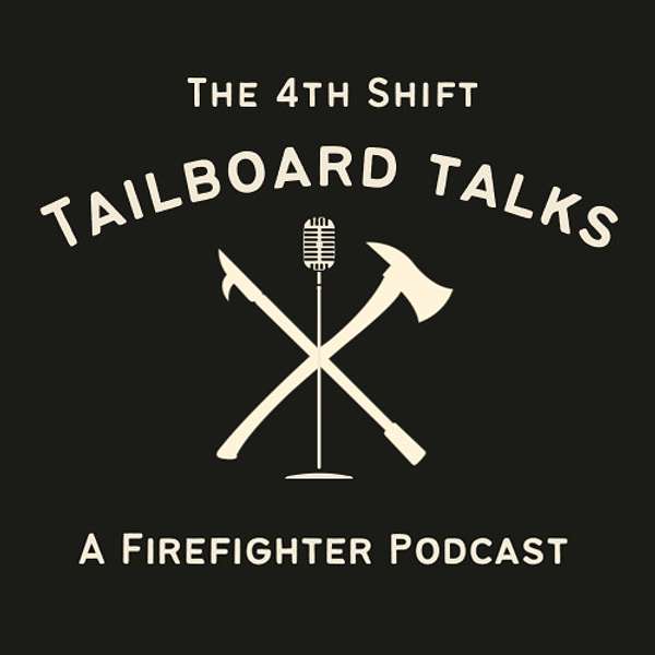 Tailboard Talks Firefighter Podcast Podcast Artwork Image