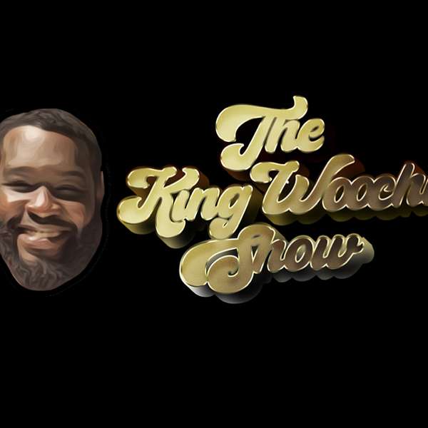 The King Woochi Show Podcast Artwork Image