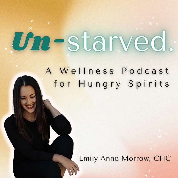 Un-starved: A Wellness Podcast for Hungry Spirits Podcast Artwork Image