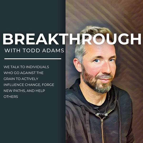Breakthrough with Todd Adams Podcast Artwork Image