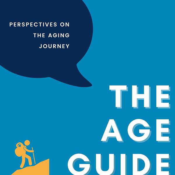 The Age Guide: Perspectives on the Aging Journey Podcast Artwork Image