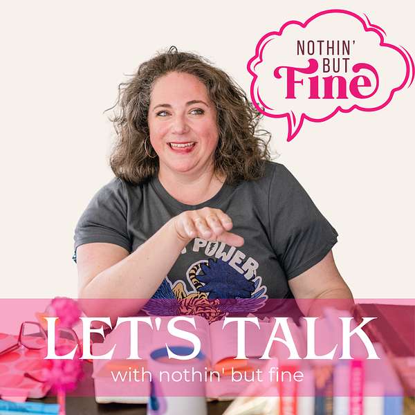 Let's Talk With Nothin' But Fine Podcast Artwork Image