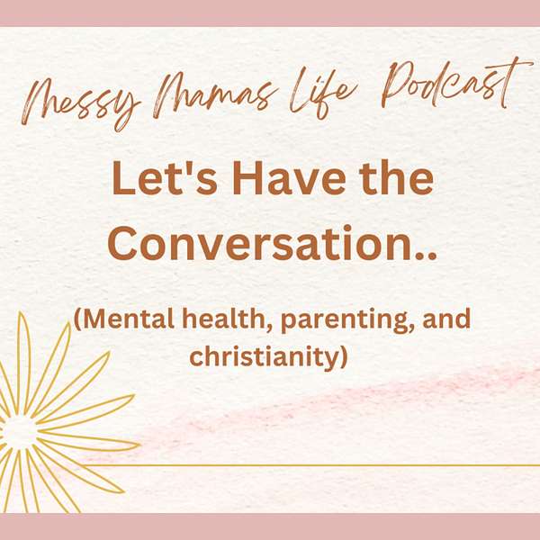 Messy Mamas Life  Podcast Artwork Image