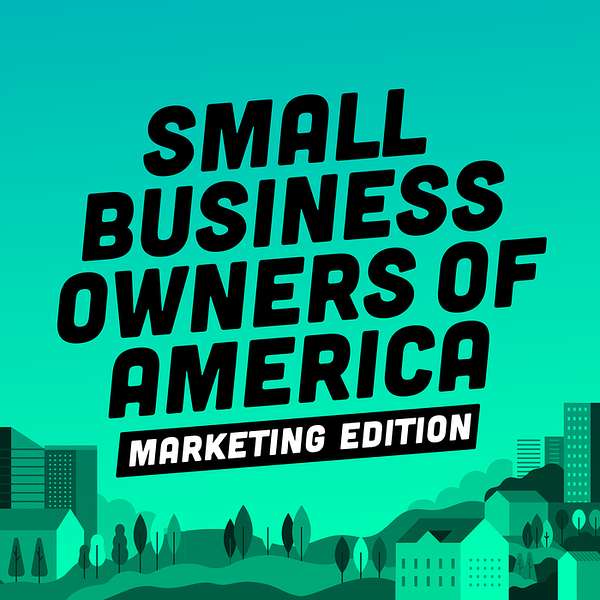 Small Business Owners of America-Marketing Edition Podcast Artwork Image