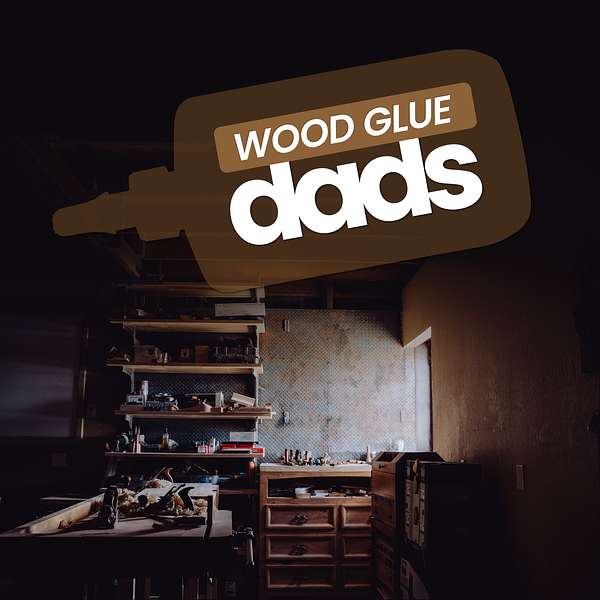 Wood Glue Dads Podcast Artwork Image