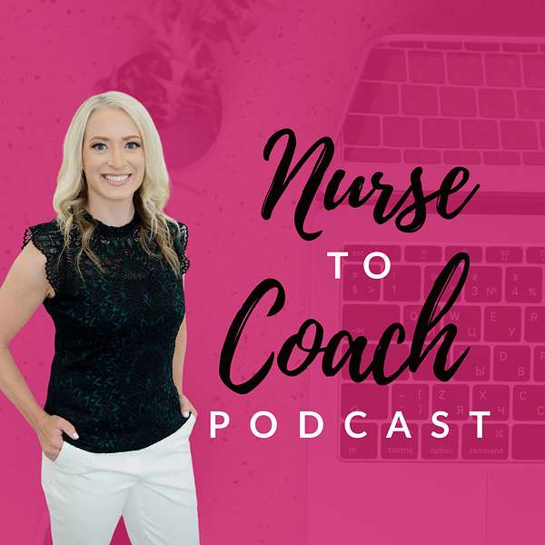 The Nurse to Coach Podcast Podcast Artwork Image