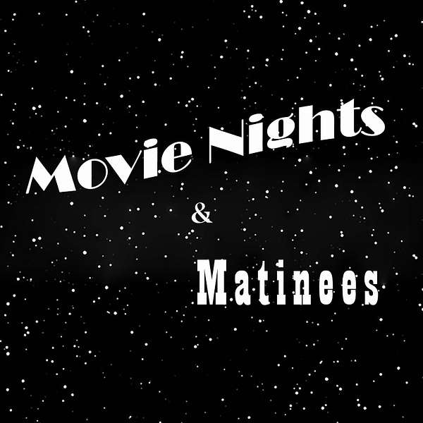Movie Nights & Matinees Podcast Artwork Image