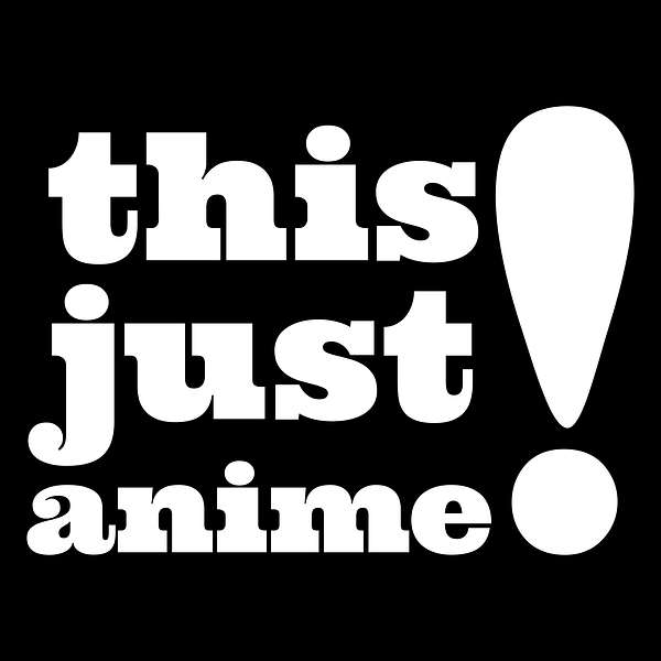 This Just Anime! Podcast Artwork Image
