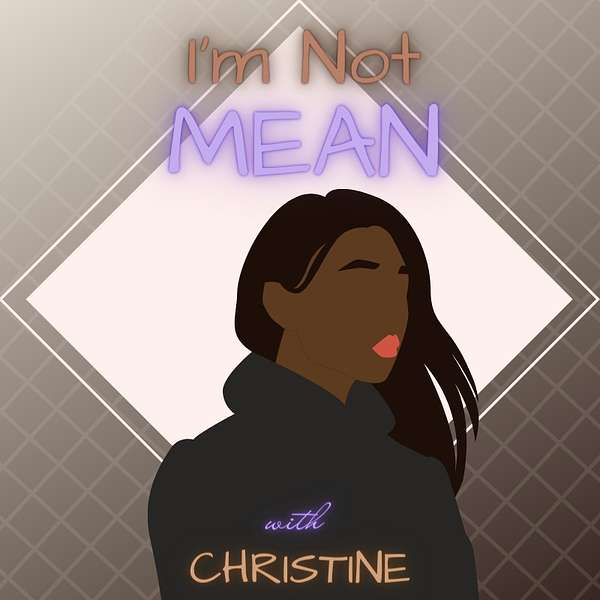 I'm Not Mean w/ Christine Podcast Artwork Image