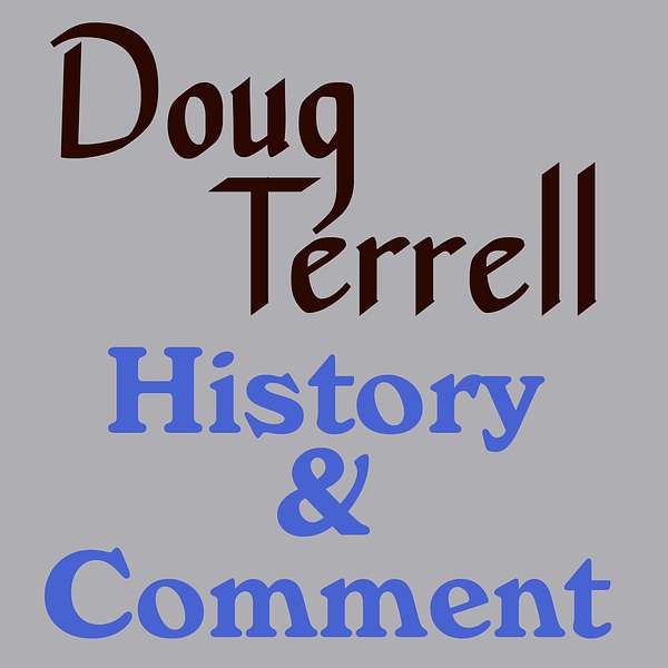 Doug Terrell - History & Comment Podcast Artwork Image