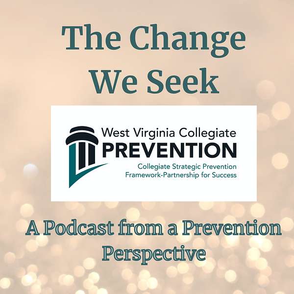 The Change We Seek: A Podcast from a Prevention Perspective  Podcast Artwork Image