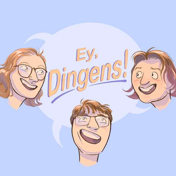 Ey Dingens! Podcast Artwork Image