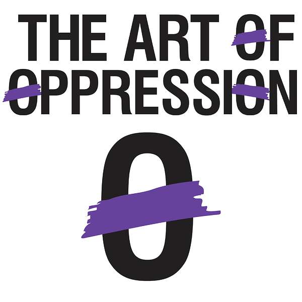 The Art of Oppression Podcast Artwork Image