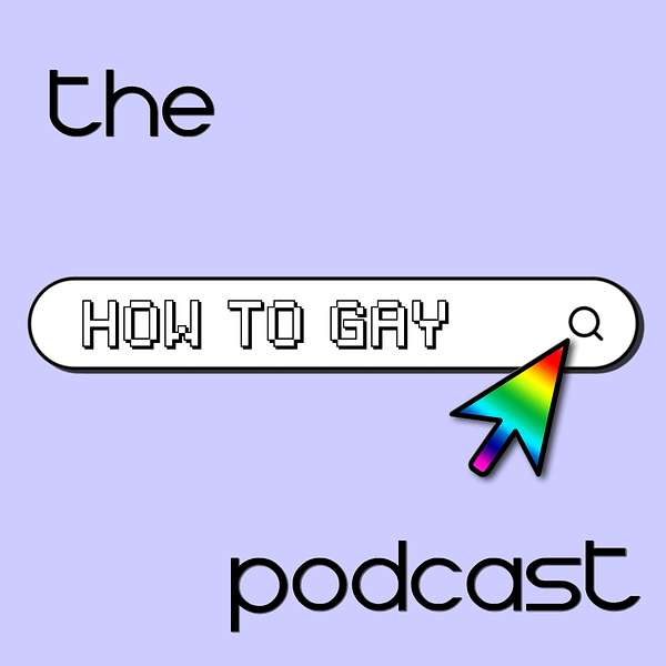 The How to Gay Podcast Podcast Artwork Image