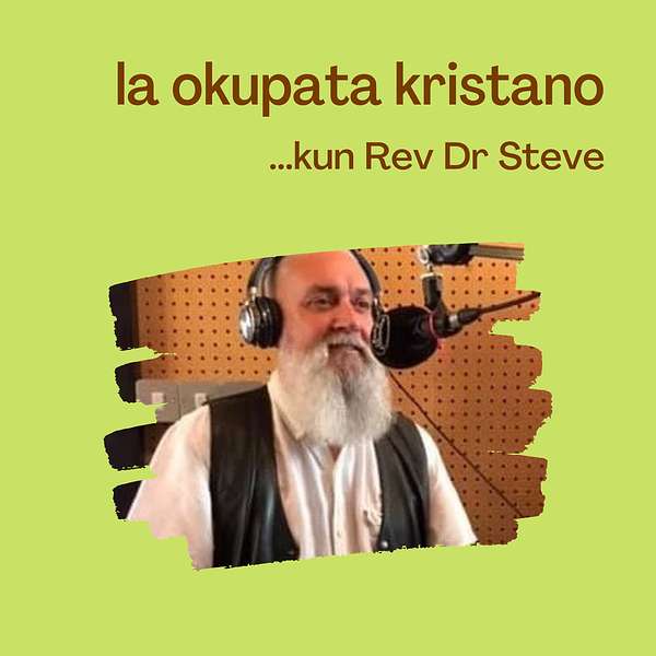 La okupata kristano...kun Rev Dr Steve Podcast Artwork Image