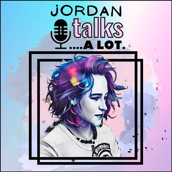 Jordan Talks A Lot Podcast Artwork Image