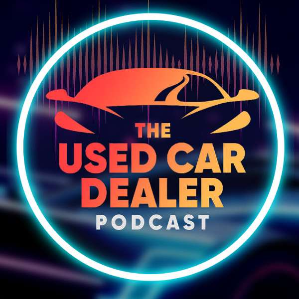 Used Car Dealer Podcast Podcast Artwork Image