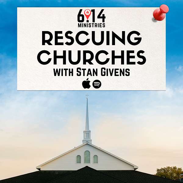 Rescuing Churches with Stan Givens  Podcast Artwork Image