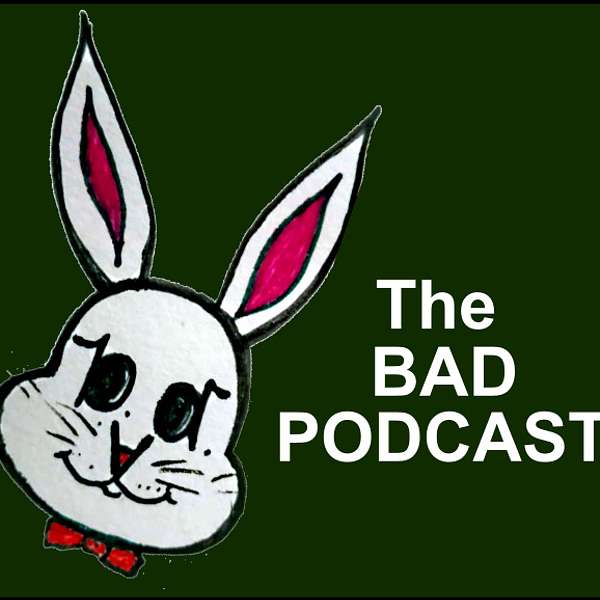 The BAD PODCAST Podcast Artwork Image