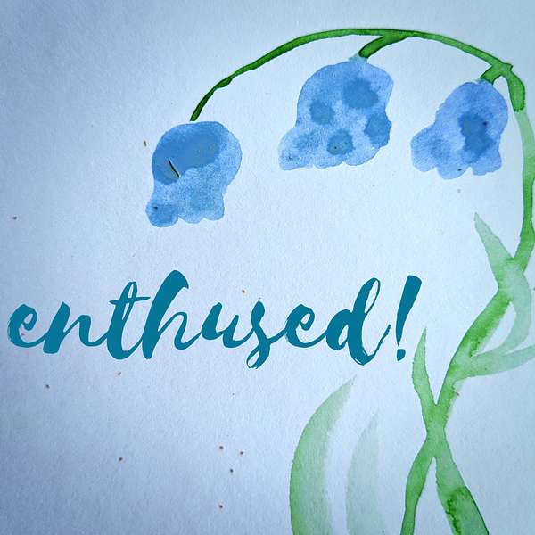 Enthused! Podcast Artwork Image