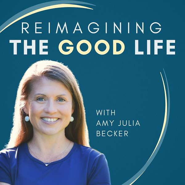 Reimagining the Good Life with Amy Julia Becker Podcast Artwork Image