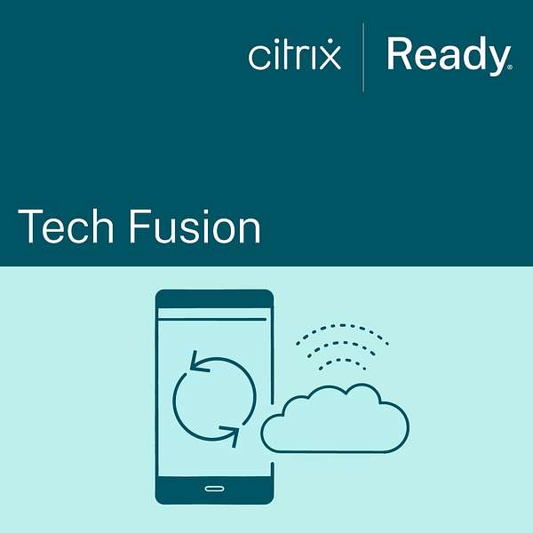 Tech Fusion By Citrix Ready Podcast Artwork Image
