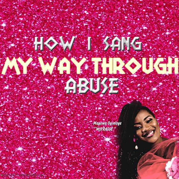 How I sang MY WAY THROUGH abuse Podcast Artwork Image
