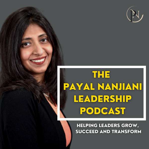The Payal Nanjiani Leadership Podcast Podcast Artwork Image