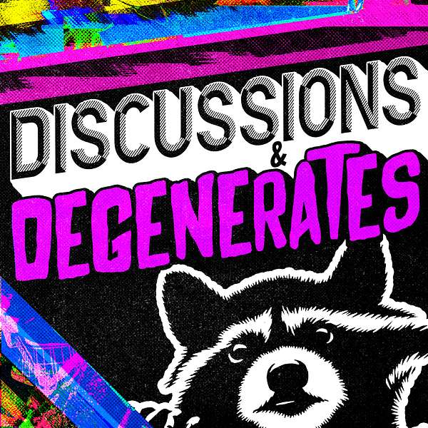 Discussions & Degenerates  Podcast Artwork Image