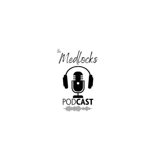 The Medlock's Podcast Podcast Artwork Image