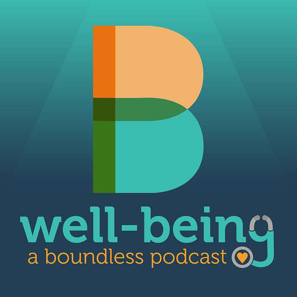 Well-Being: A Boundless Podcast  Podcast Artwork Image