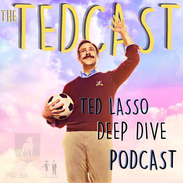 The Tedcast - A Ted Lasso Deep Dive Podcast Podcast Artwork Image